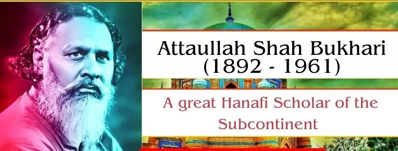 Ataullah Shah Bukhari, a Great Muslim Leader of the Subcontinent